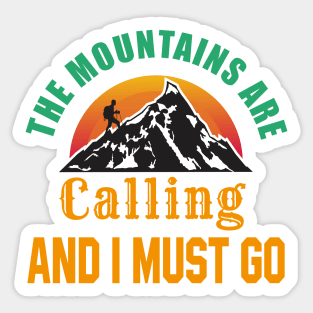 The Mountains Are Calling And I Must Go - Quote the mountains are calling and i must go Sticker